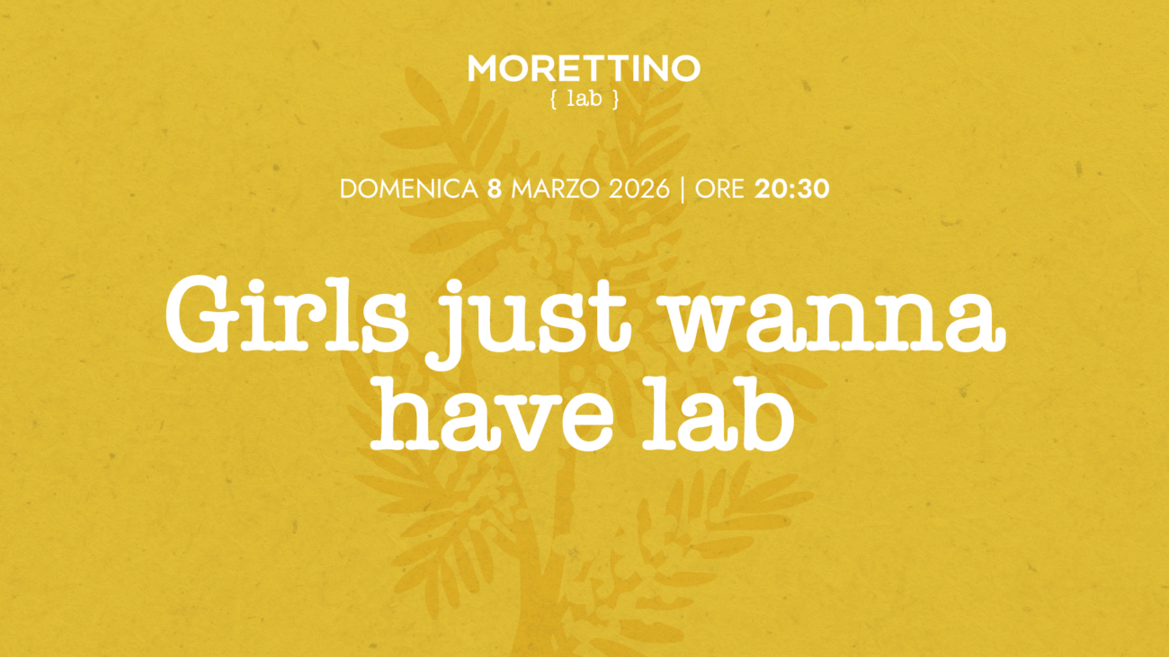 Domenica 8 marzo Morettino Lab